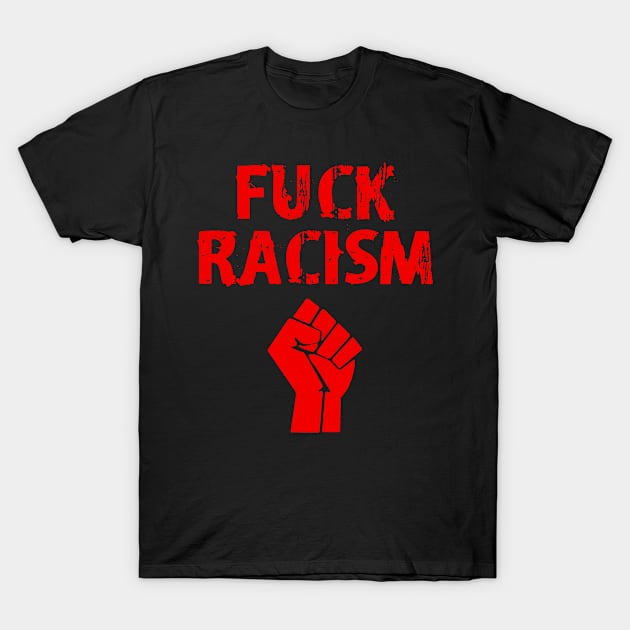 Fuck racism, racists. Black fist. Fight the deadly virus. The hate pandemic. End police brutality. Silence is violence. White supremacy. Be actively anti-racist. BLM. Racial inequality, injustice T-Shirt by IvyArtistic